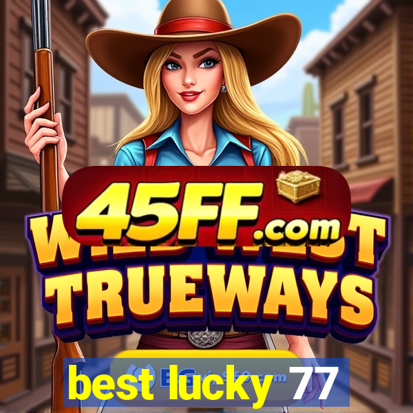 best lucky 77